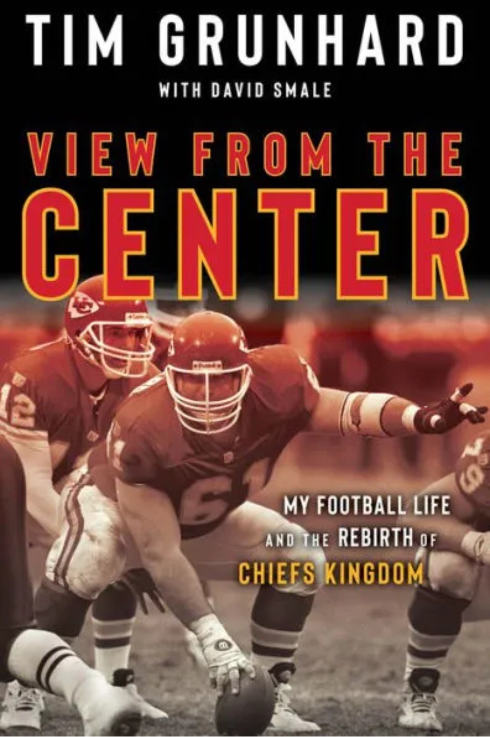 Tim Grunhard Book: View from the Center: My Football Life and the