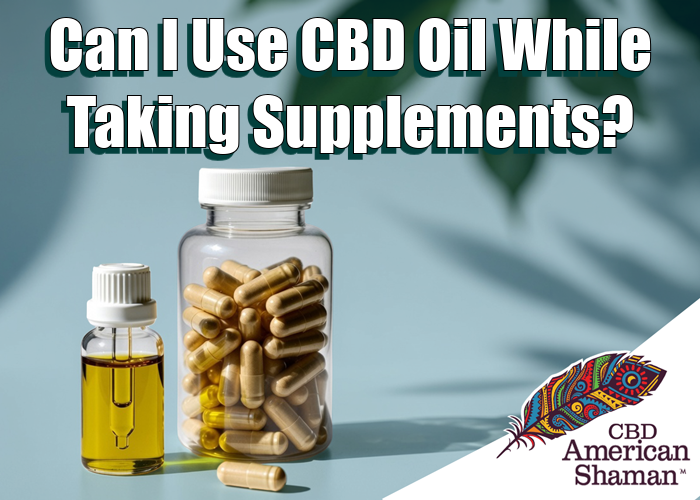 Can I Use CBD Oil While Taking Supplements?